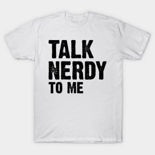 Talk Nerdy To Me v3 T-Shirt